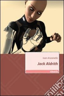 Jack Aldrith libro di Anzanello Ivan