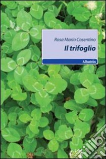 Il trifoglio libro di Cosentino Rosa Maria