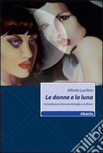 Le Donne e la luna libro di Lucifero Alfredo