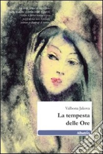 La Tempesta delle ore libro di Jakova Valbona