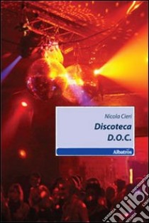 Discoteca D.O.C. libro di Cieri Nicola