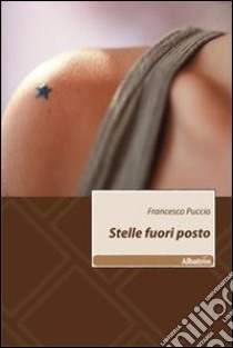 Stelle fuori posto libro di Puccio Francesco