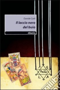 Il Laccio nero del buio libro di Carli Davide