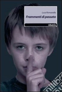 Frammenti di passato libro di Romanello Luca