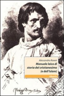 Manuale laico di storia del cristianesimo (e dell'Islam) libro di Roveri Alessandro