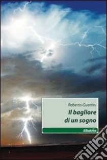 Il Bagliore di un sogno libro di Guerrini Roberto