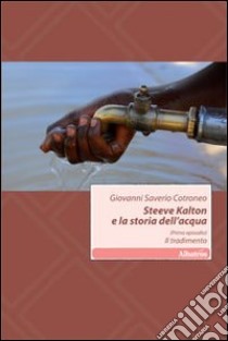 Il tradimento. Steeve Kalton e la storia dell'acqua.. Vol. 1 libro di Cotroneo Giovanni S.