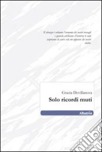 Solo ricordi muti libro di Devillanova Grazia