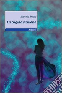 La cugina siciliana libro di Amato Marcello