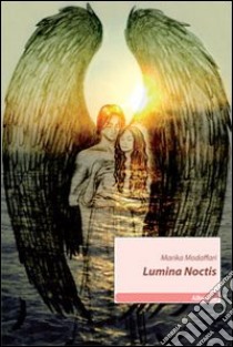 Lumina noctis libro di Modaffari Marika