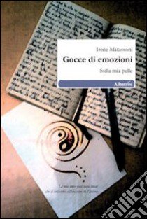 Gocce di emozioni. Sulla mia pelle libro di Matassoni Irene