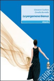 La Pergamena bianca libro di Scafaro Giovanni; Borriello Ornella