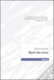 Quel che resta libro di Valentini Tiziana