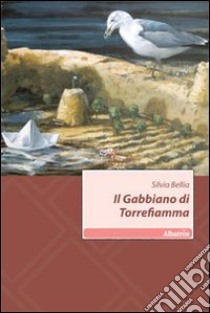 Il gabbiano di Torrefiamma libro di Bellia Silvia