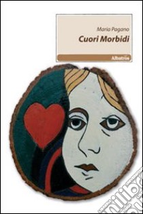 Cuori morbidi libro di Pagano Maria