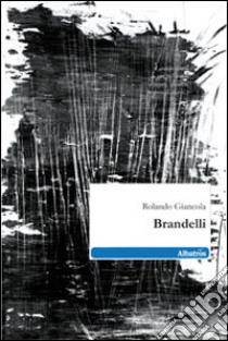 Brandelli libro di Giancola Rolando