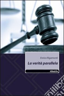 La Verità parallela libro di Rigamonti Enrico