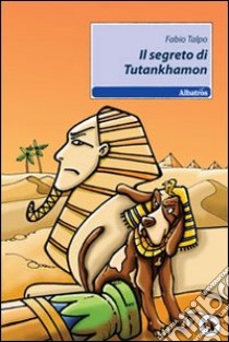 Il Segreto di Tutankhamon libro di Talpo Fabio