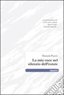 La Mia voce nel silenzio dell'estate libro di Puccio Manuela