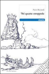 'Sti quatte stroppole libro di Ricciardi Paolo