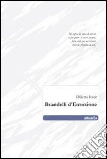 Brandelli d'emozione libro di Irace Diletta