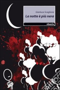 La Notte è più nera libro di Scaglione Gianluca