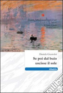 Se poi dal buio uscisse il sole libro di Giustolisi Daniele