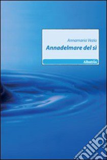 Annadelmare del sì libro di Vezio Annamaria