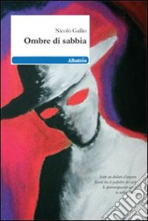 Ombre di sabbia libro di Gallio Nicolò