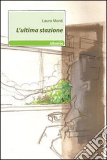 L'Ultima stazione libro di Manti Laura