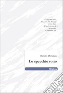 Lo Specchio rotto libro di Denardis Renato