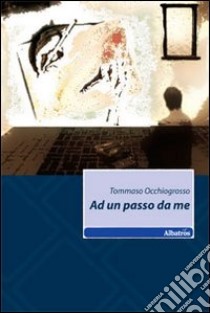 Ad un passo da me libro di Occhiogrosso Tommaso