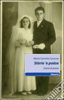 Stòrie 'e paése-Storie di paese libro di Cascone M. Carmela