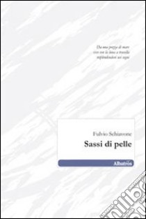 Sassi di pelle libro di Schiavone Fulvio