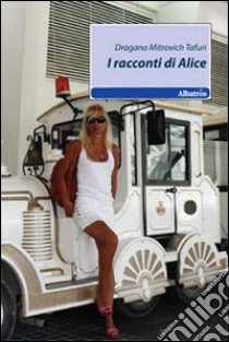 I Racconti di Alice libro di Mitrovich Tafuri Dragana