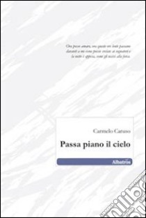 Passa piano il cielo libro di Caruso Carmelo