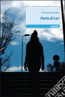 Parlo di lei libro di Guido Francesca