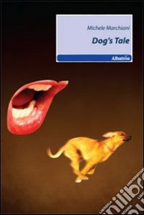 Dog's tale libro di Marchiani Michele