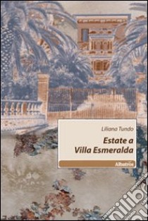 Estate a Villa Esmeralda libro di Tundo Liliana