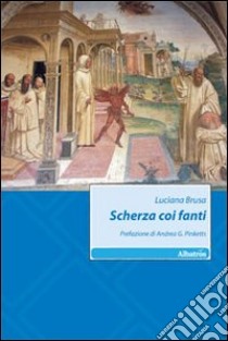 Scherza coi fanti libro di Brusa Luciana