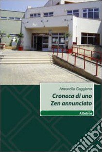 Cronaca di uno Zen annunciato libro di Caggiano Antonella