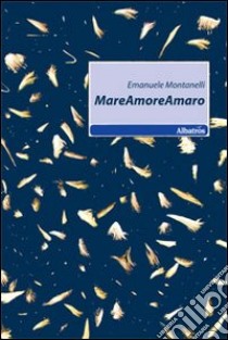 MareAmoreAmaro libro di Montanelli Emanuele