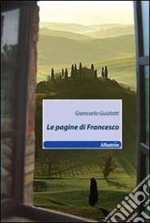 Le Pagine di Francesco libro di Guidotti Giancarlo