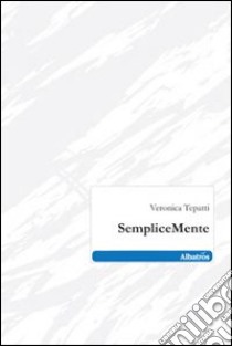 SempliceMente libro di Tepatti Veronica