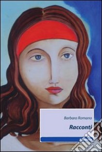 Racconti libro di Romano Barbara