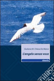 L'Angelo senza voce libro di Chiesa De Marco Giuliana M.