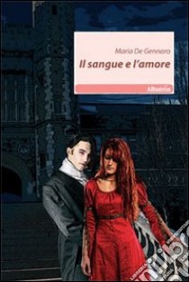 Il Sangue e l'amore libro di De Gennaro Maria