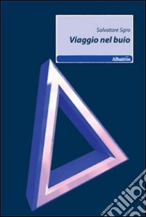 Viaggio nel buio libro di Sgro Salvatore