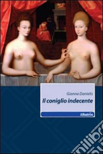 Il Coniglio indecente libro di Danielis Gianna