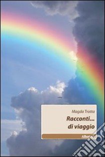 Racconti... di viaggio libro di Trotta Magda